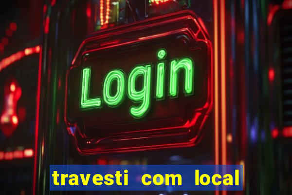 travesti com local de salvador